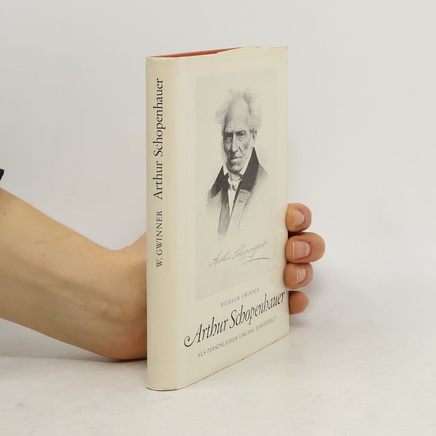 Wilhelm Gwinner Arthur Schopenhauer aus Persönlichem Umgang Dargestellt