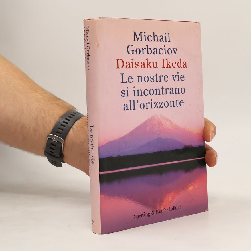 Daisaku Ikeda Le nostre vie si incontrano all'orizzonte