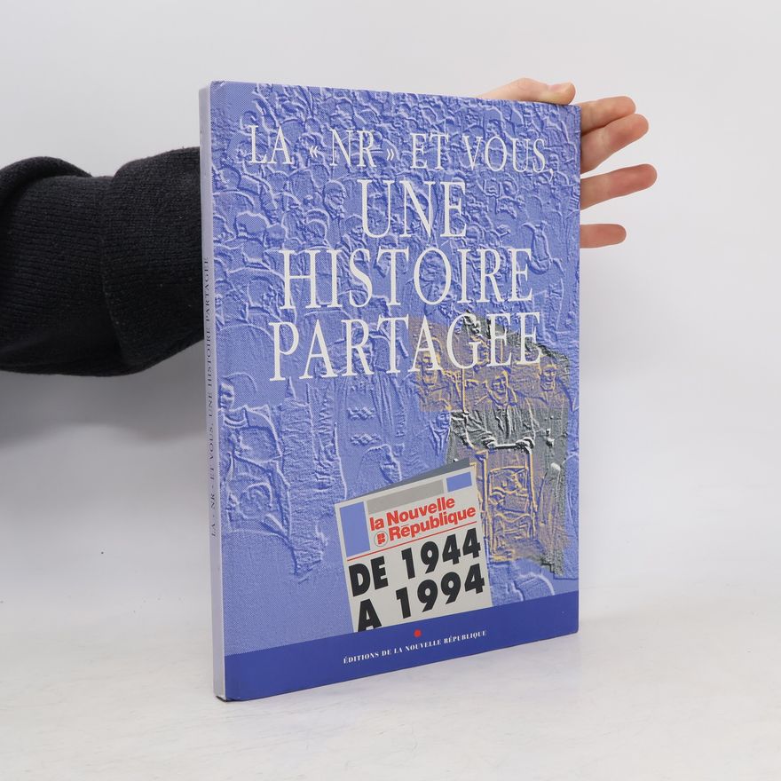 La Nouvelle République du Centre-Ouest (Périodique) La NR et vous, une histoire partagée
