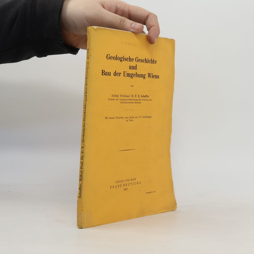Franz Xaver Schaffer Geologische Geschichte und Bau der Umgebung Wiens