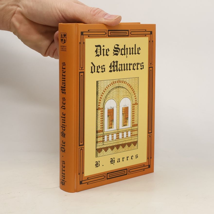 B. Harres Die Schule des Maurers