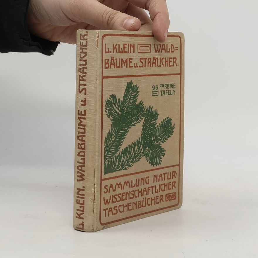 L. Klein Unsere Waldbäume, Sträucher und Zwergholzgewächse