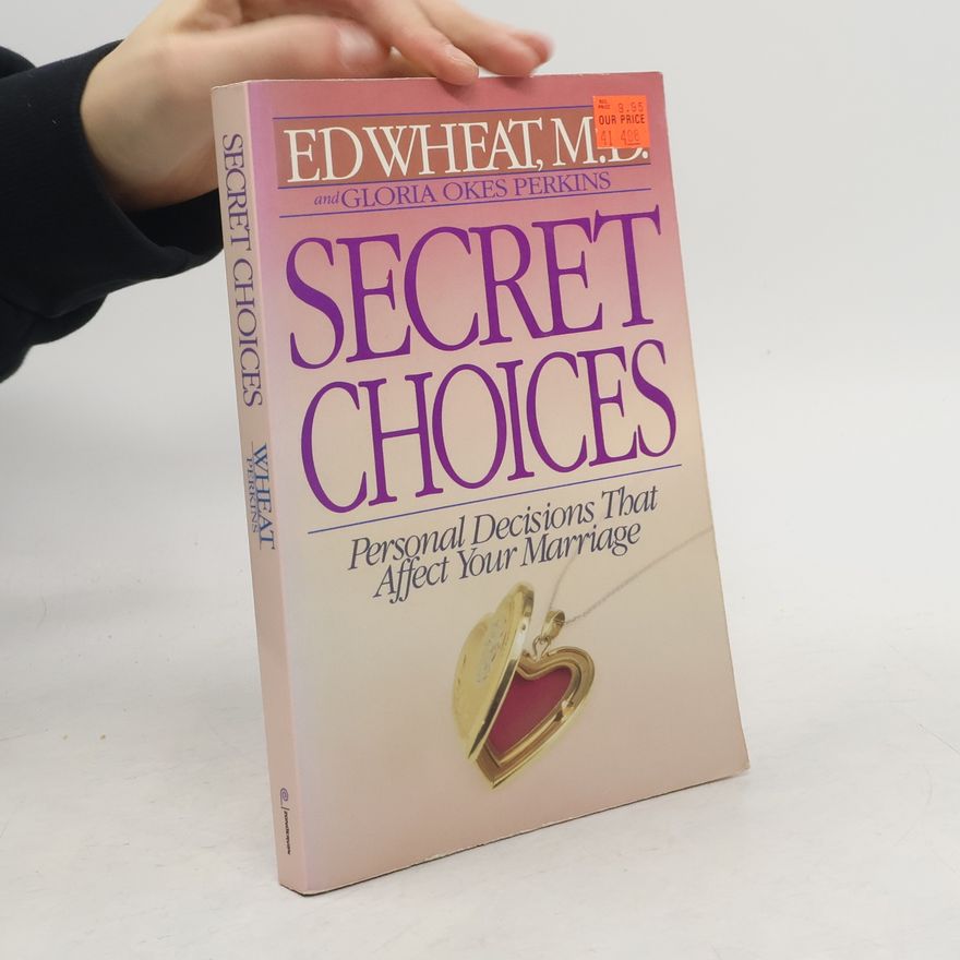 Ed Wheat The Power of Your Secret Choices