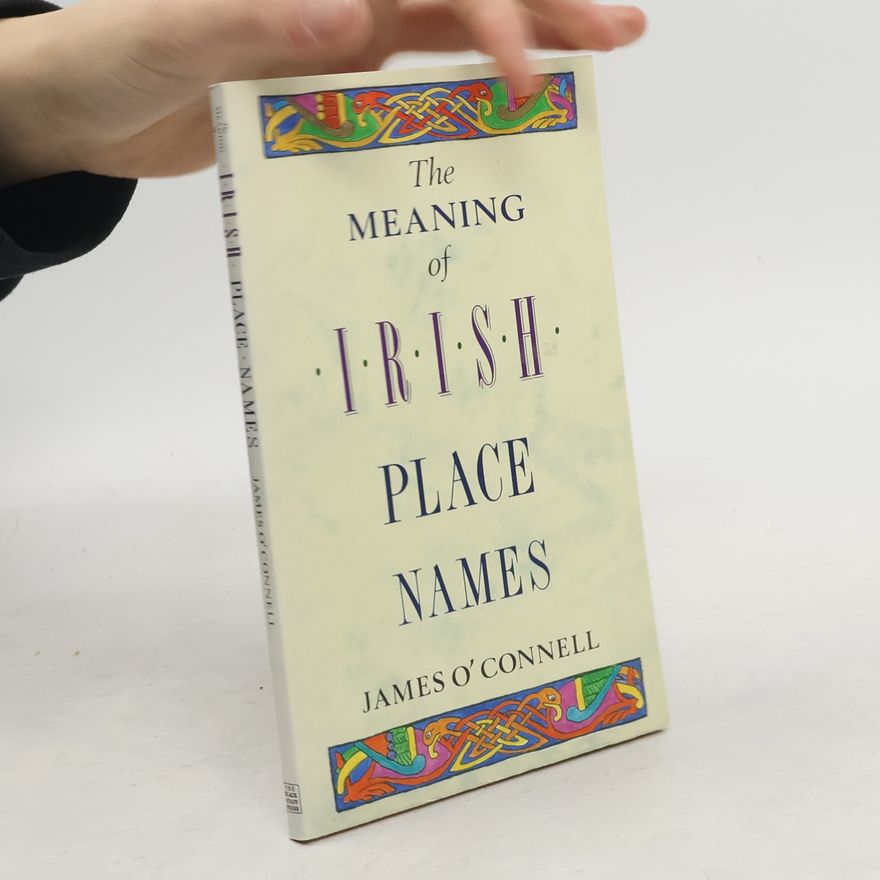 James O'Connell The Meaning of Irish Place Names