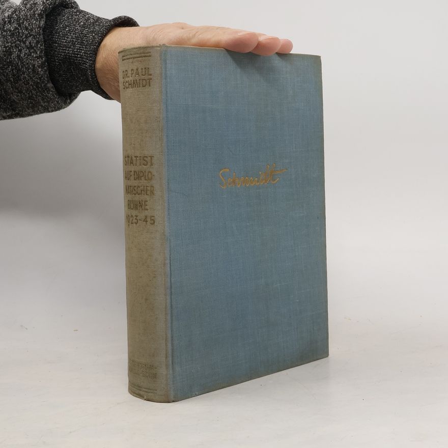 Paula Schmidt Statist auf diplomatischer Bühne 1923-45
