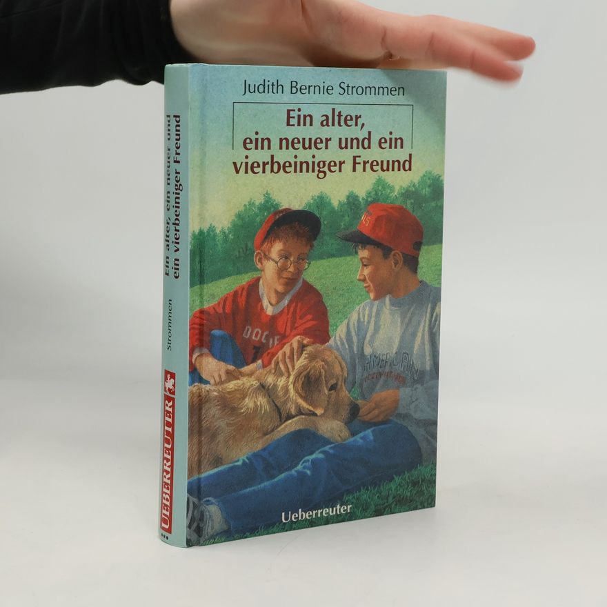 Judith Bernie Strommen Ein alter, ein neuer und ein vierbeiniger Freund