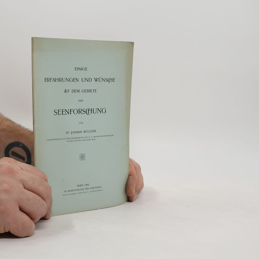 Johannes Müllner Einige Erfahrungen und Wünsche auf dem Gebiete der Seenforschung