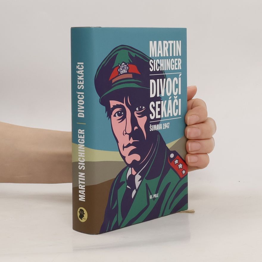 Martin Sichinger Divocí sekáči : Šumava 1947