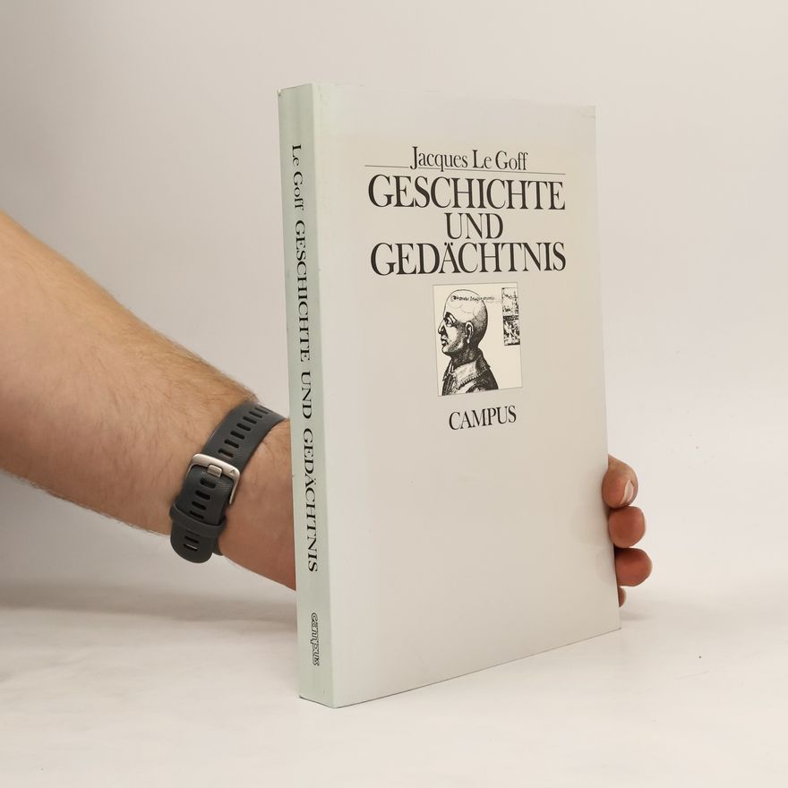 Jacques Le Goff Geschichte und Gedächtnis