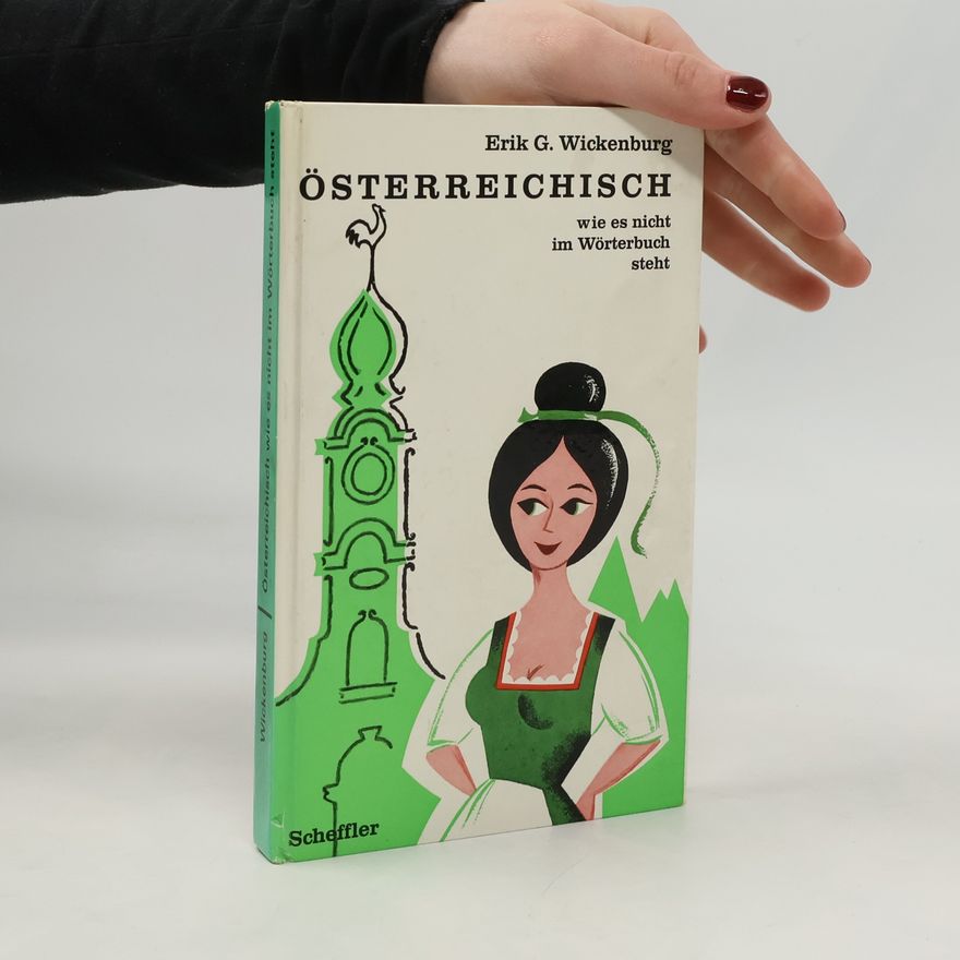 Erik G. Wickenburg Österreichisch wie es nicht im Wörterbuch steht