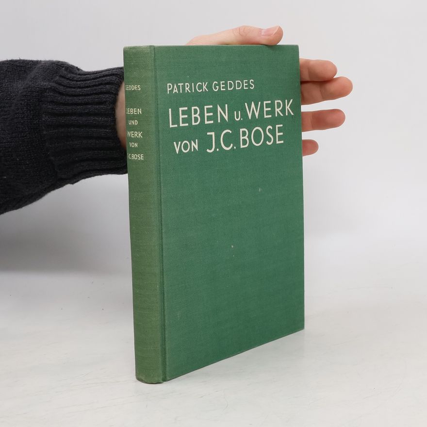 Geddes Patrick Leben und Werk von J. C. Bose
