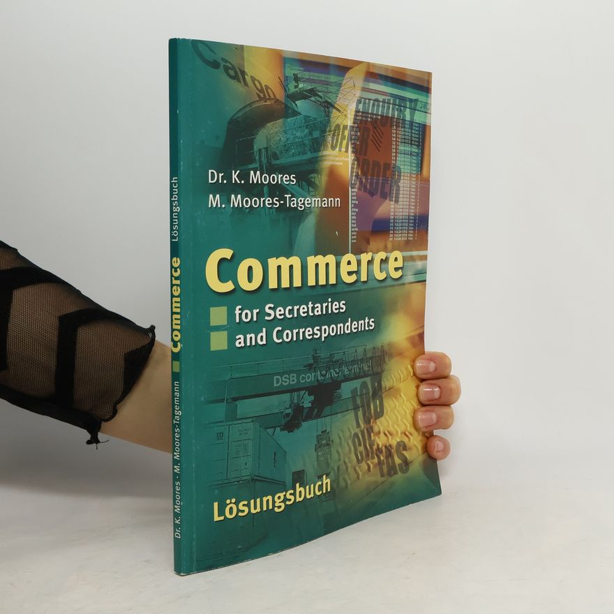 Kaaren M. Moores Commerce for secretaries and correspondents