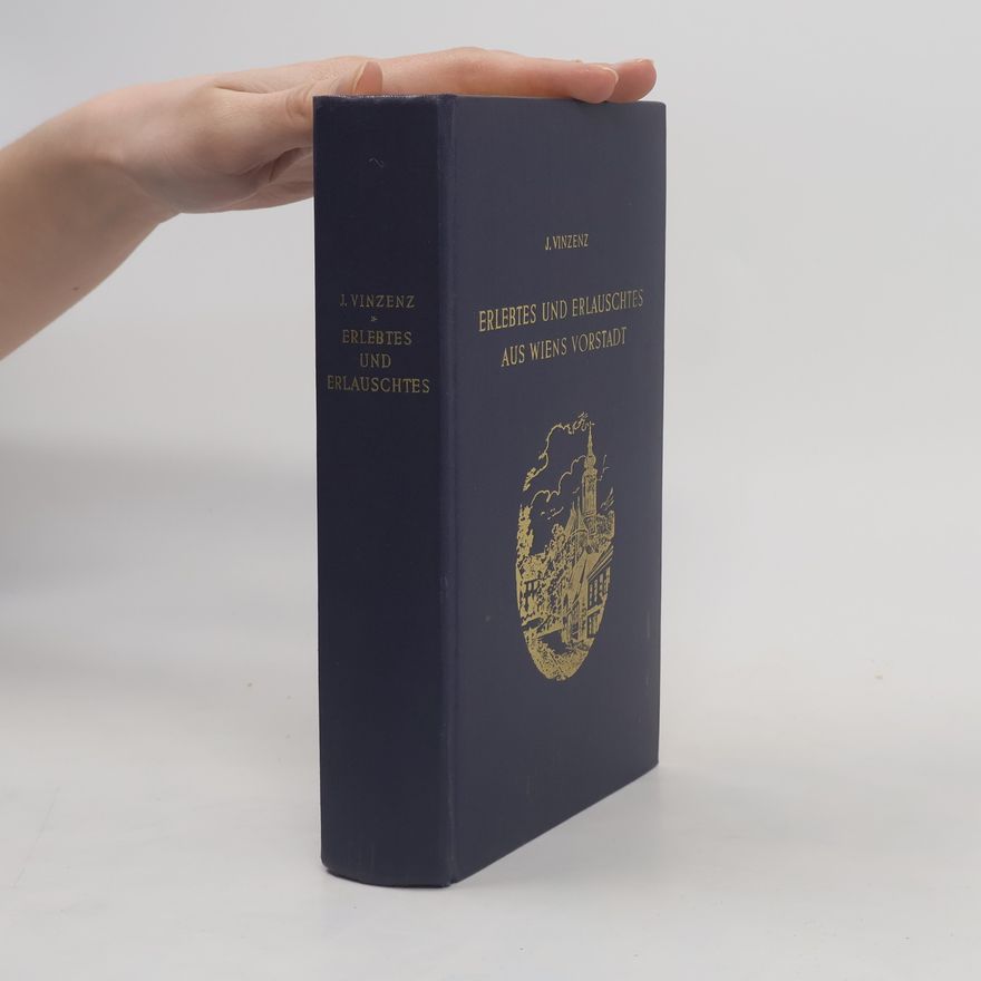 J. Vinzenz Erlebtes und Erlauschtes aus Wiens Vorstadt