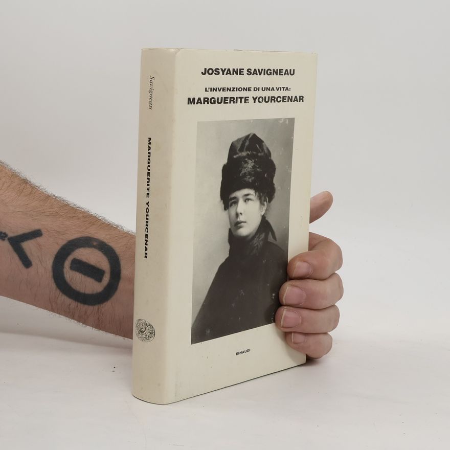 Josyane Savigneau L'invenzione di una vita. Marguerite Yourcenar