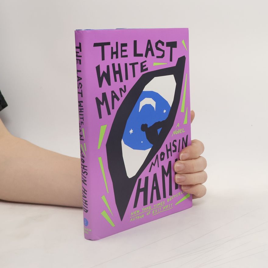 Mohsin Hamid The Last White Man