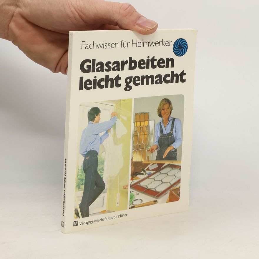 Eduard Wiegand Glasarbeiten leicht gemacht