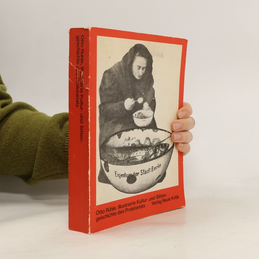 Otto Rühle Illustrierte Kultur- und Sittengeschichte des Proletariats