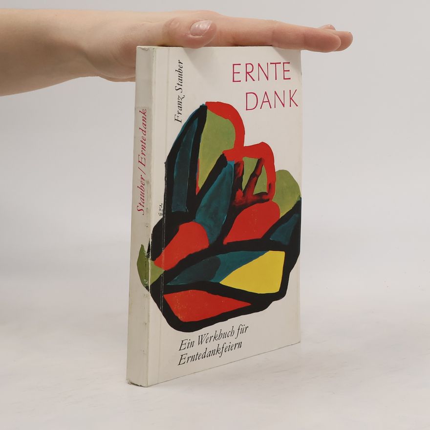 Franz Stauber Erntedank. Ein Werkbuch für Erntedankfeiern