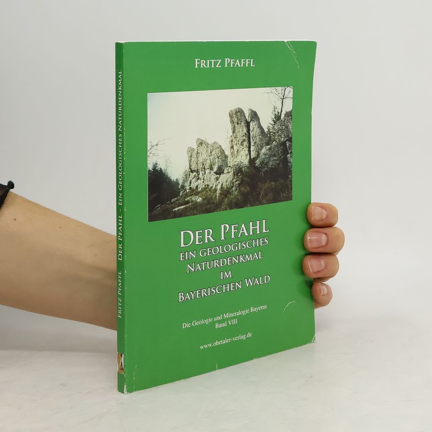 Fritz Pfaffl Die Geologie und Mineralogie Bayerns - 8: Der Pfahl - Ein geologisches Naturdenkmal im Bayerischen Wald