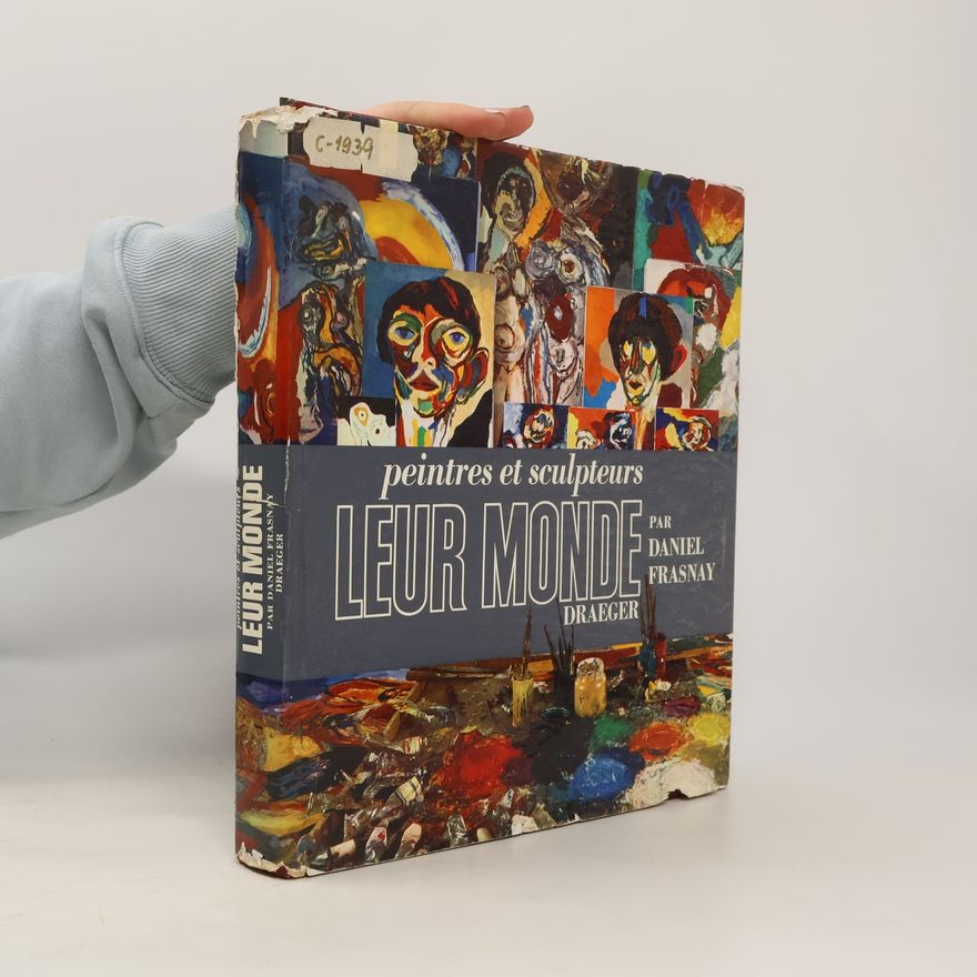 Daniel Frasnay Peintres et sculpteurs, leur monde
