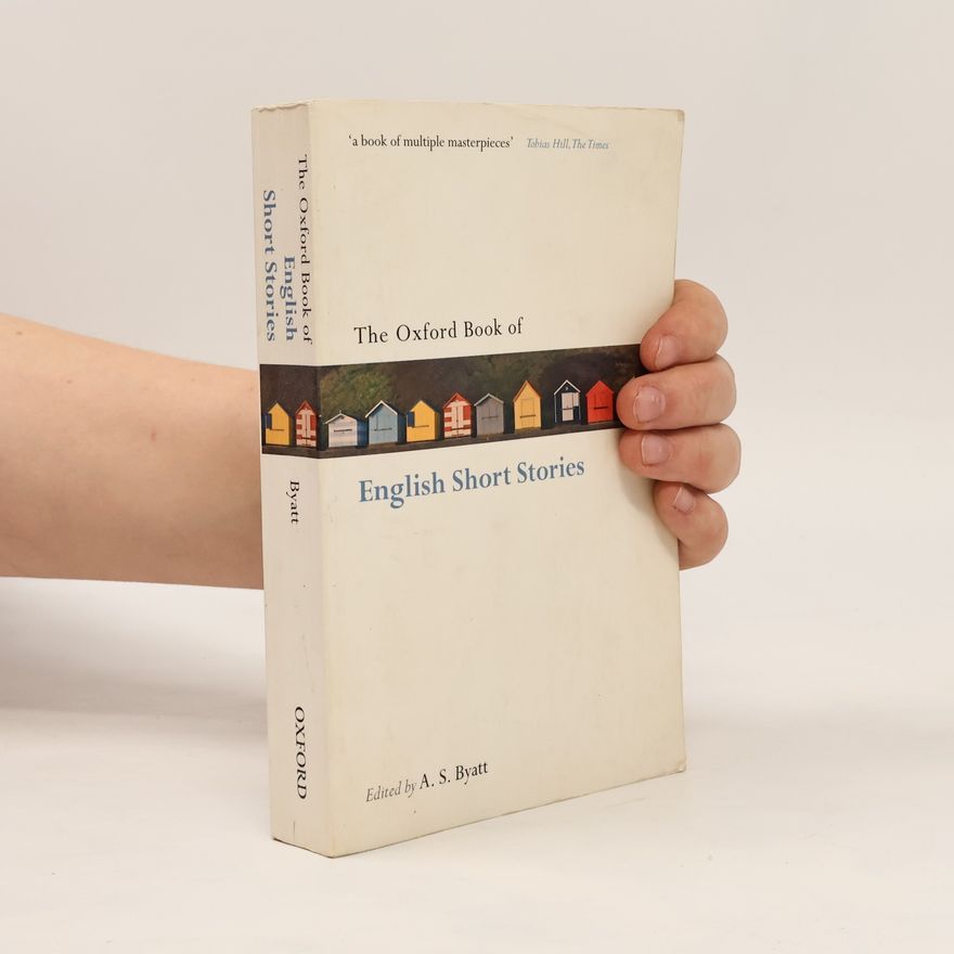 A. S. Antonia Susan Byatt The Oxford Book of English Short Stories