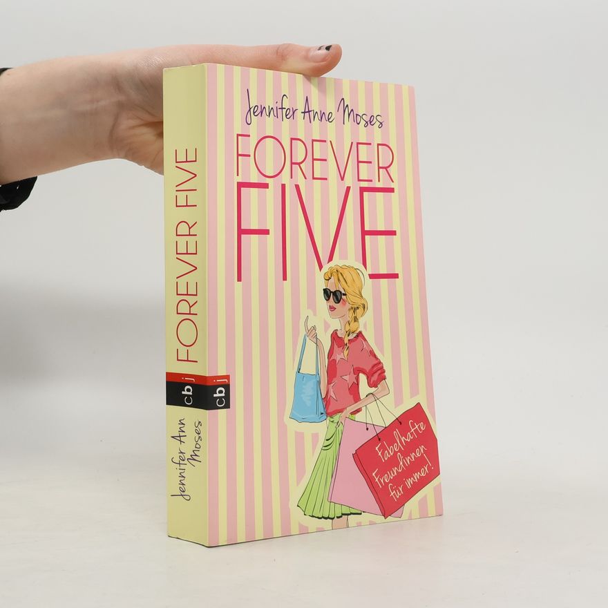 Jennifer Anne Moses Forever Five - fabelhafte Freundinnen für immer!