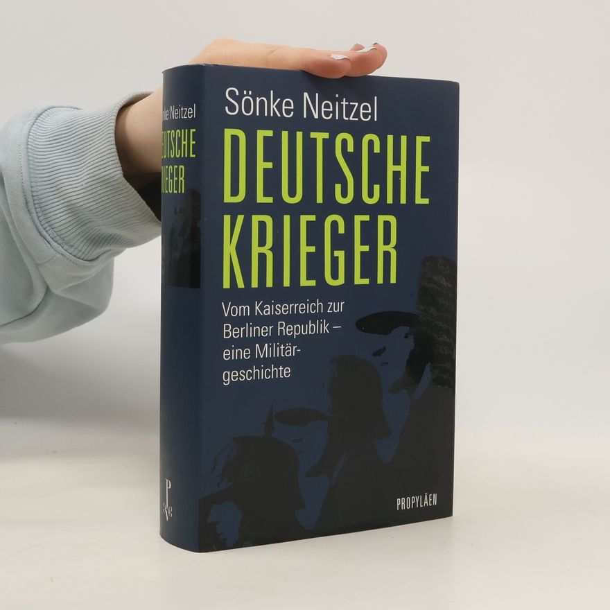 Sönke Neitzel Deutsche Krieger