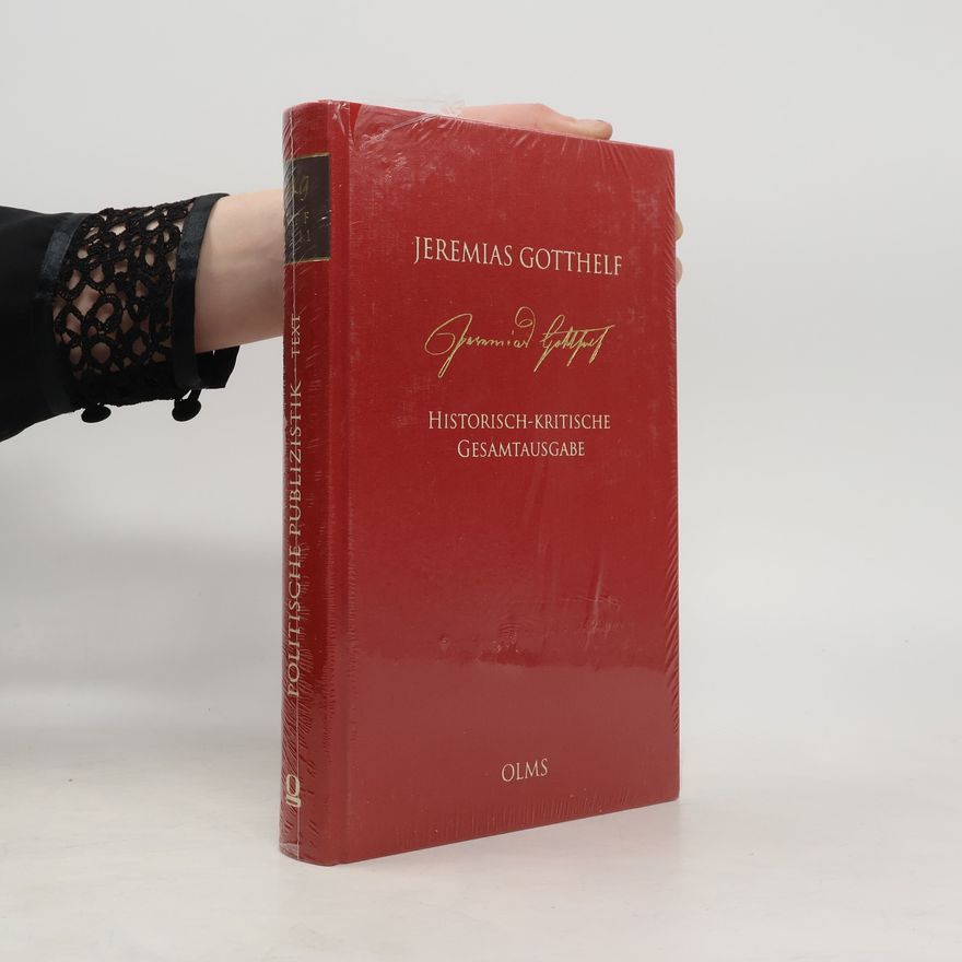 Jeremias Gotthelf Historisch-kritische Gesamtausgabe - 11: Politische Publizistik 1828-1854