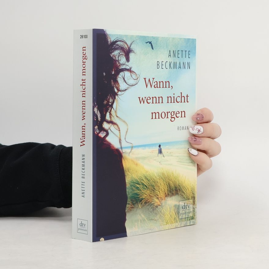 Anette Beckmann Wann, wenn nicht morgen
