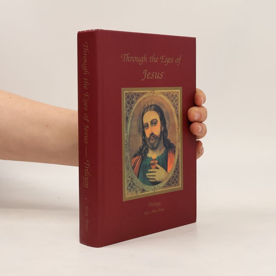 Alan Ames Through the Eyes of Jesus
