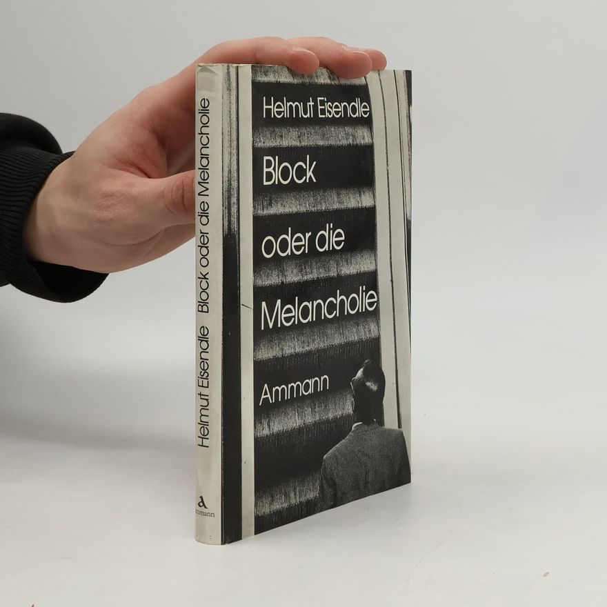 Helmut Eisendle Block, oder, Die Melancholie