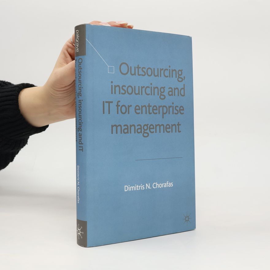 Dimitris N. Chorafas Outsourcing, Insourcing and IT for Enterprise Management