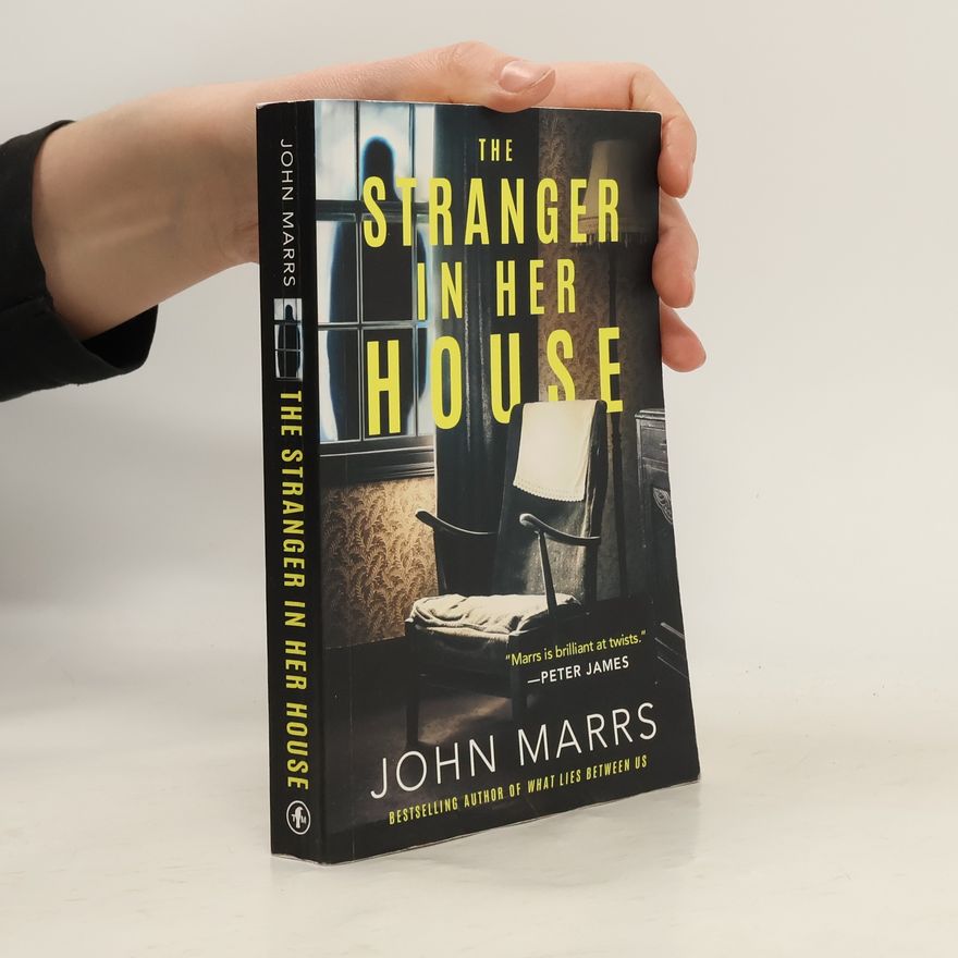 John Marrs The Stranger in Her House