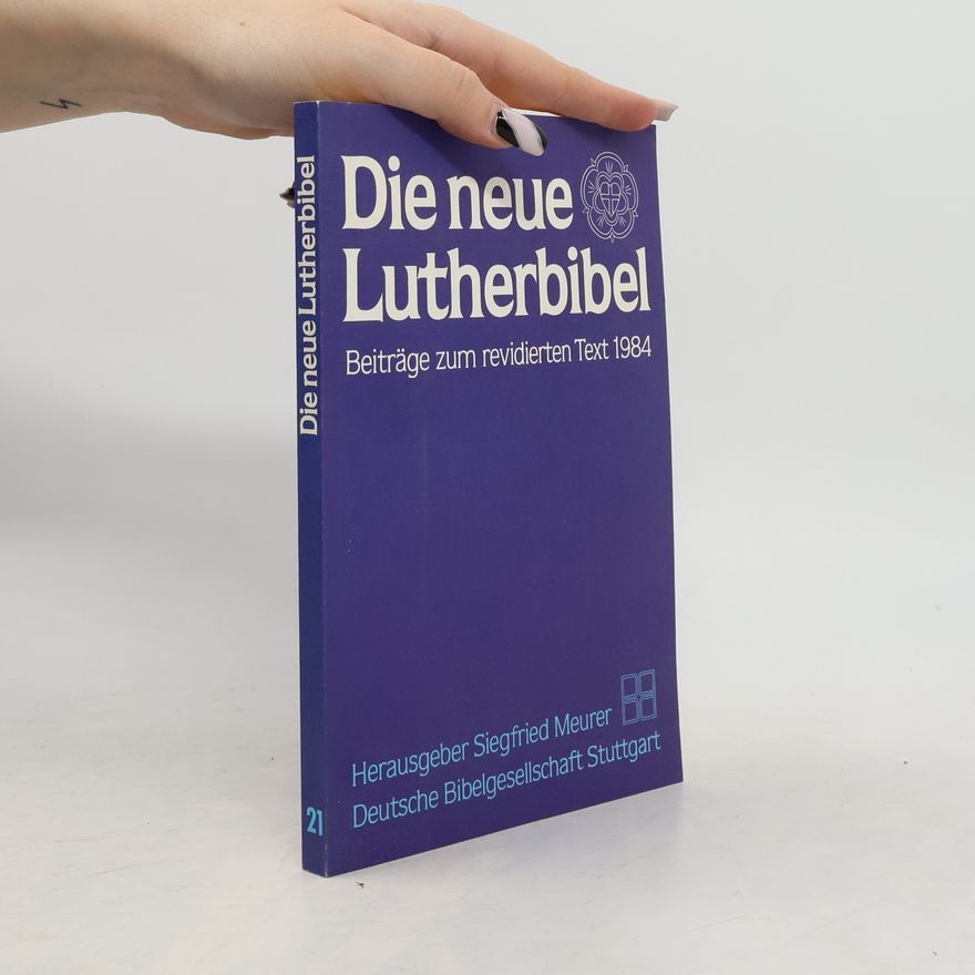 Bettina Wellmann Die Bibel in der Welt - 21: Die neue Lutherbibel