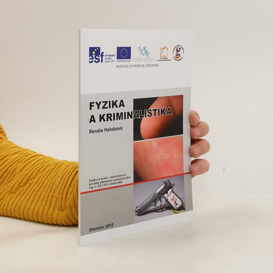 Renata Holubová Fyzika na scéně: Fyzika a kriminalistika