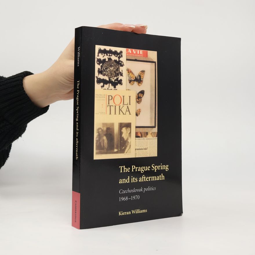 Kieran Williams The Prague Spring and its aftermath