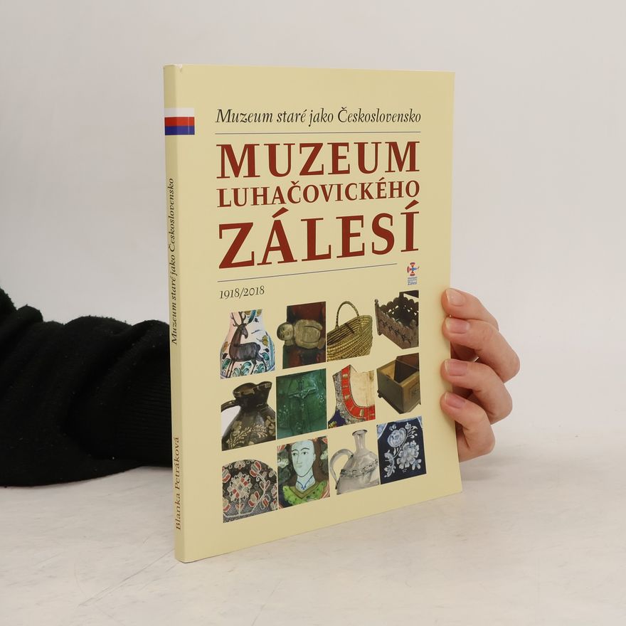 Blanka Petráková Muzeum luhačovického zálesí : Muzeum staré jako Československo