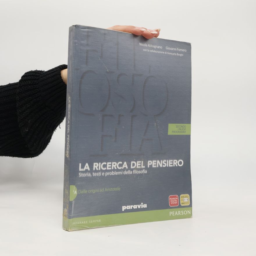 Giancarlo Burghi La ricerca del pensiero. Storia, testi e problemi della filosofia. Dalle origini ad Aristotele - secondo i nuovi programmi