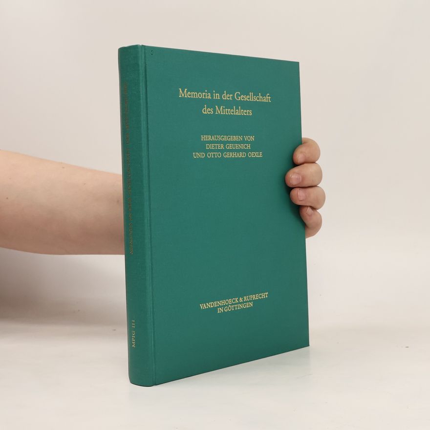Otto Gerhard Oexle Veröffentlichungen des Max-Planck-Instituts für Geschichte - 111: Memoria in der Gesellschaft des Mittelalters