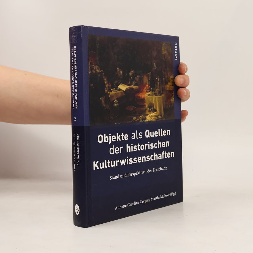 Annette Caroline Cremer Ding, Materialität, Geschichte - 2: Objekte als Quellen der historischen Kulturwissenschaften