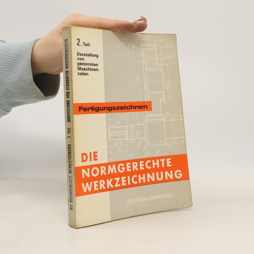 Adolf Frischherz Die normgerechte Werkzeichnung II.