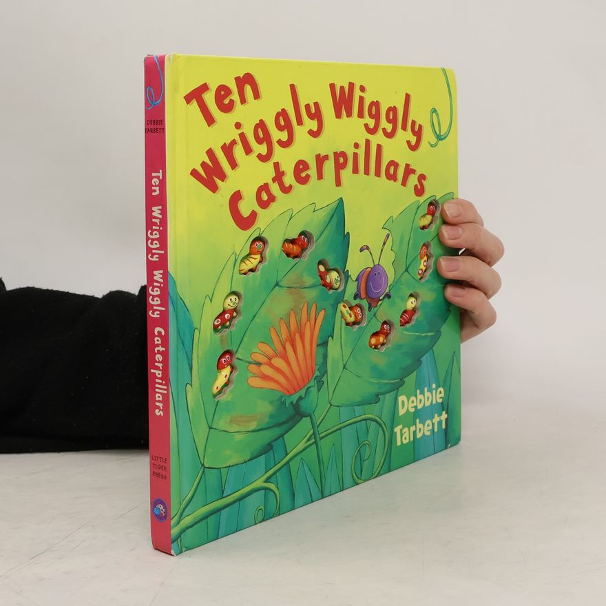 Debbie Tarbett Ten wriggly wiggly caterpillars