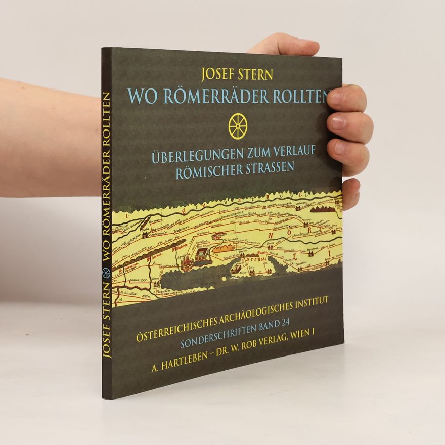 A. Hartleben's Verlag Wo Römerräder rollten. Überlegungen zum Verlauf römischer Straßen