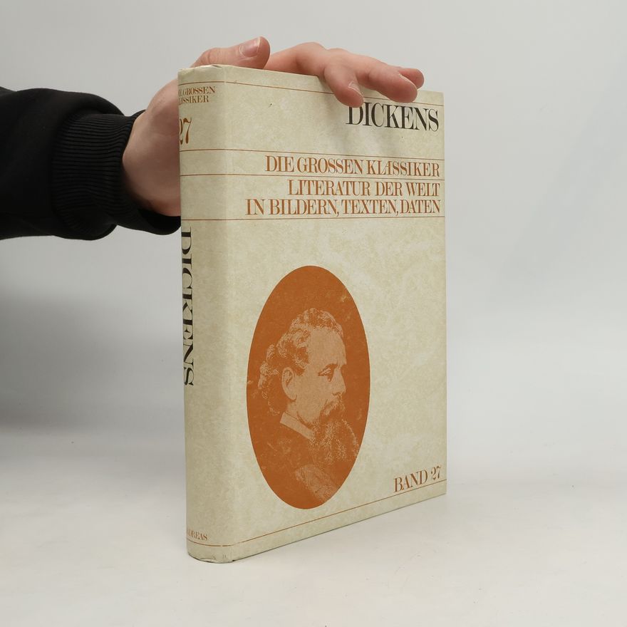 Charles Dickens Die Grossen Klassiker. Literatur der Welt in Bildern, Texten, Daten. Dickens. Band 27