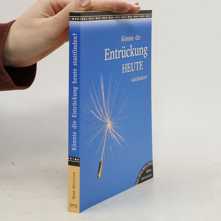 Mark Hitchcock Könnte die Entrückung HEUTE stattfinden?