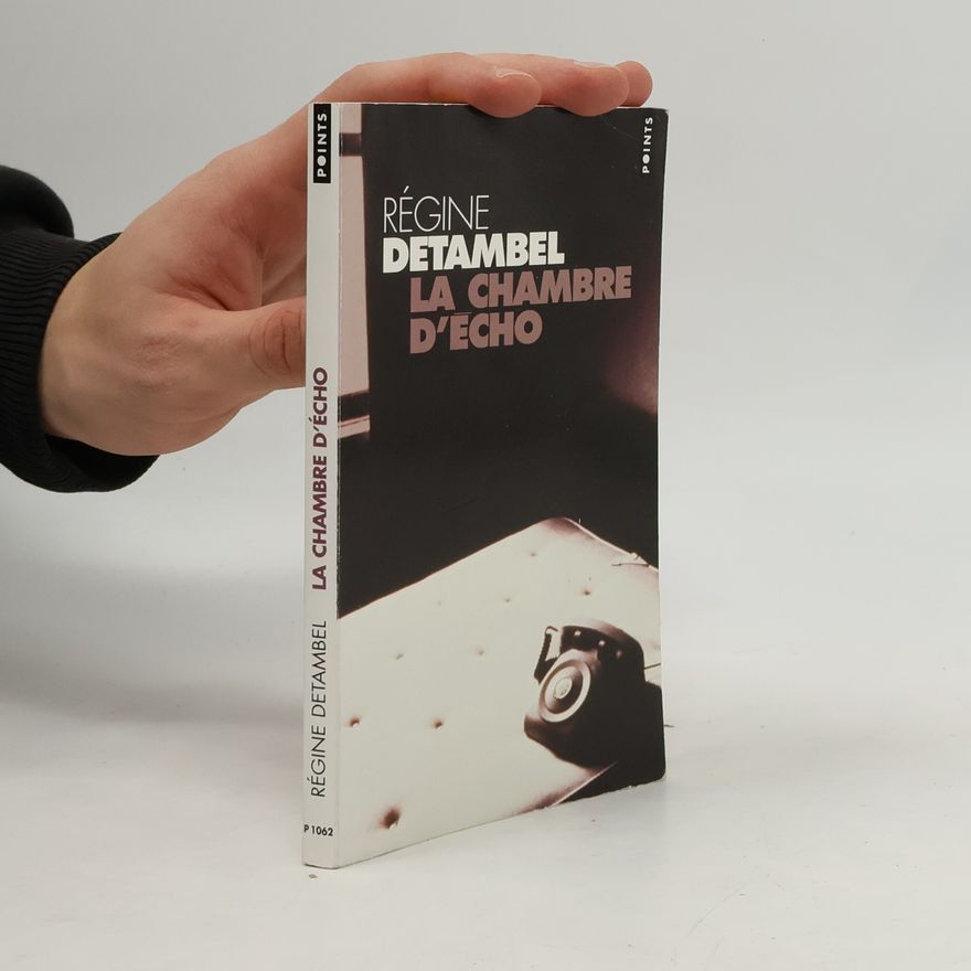 Régine Detambel La Chambre d'écho