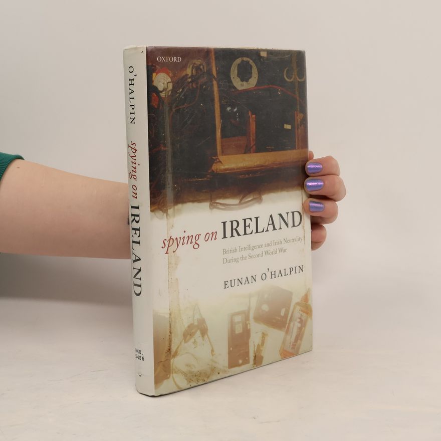 Eunan O'Halpin Spying on Ireland