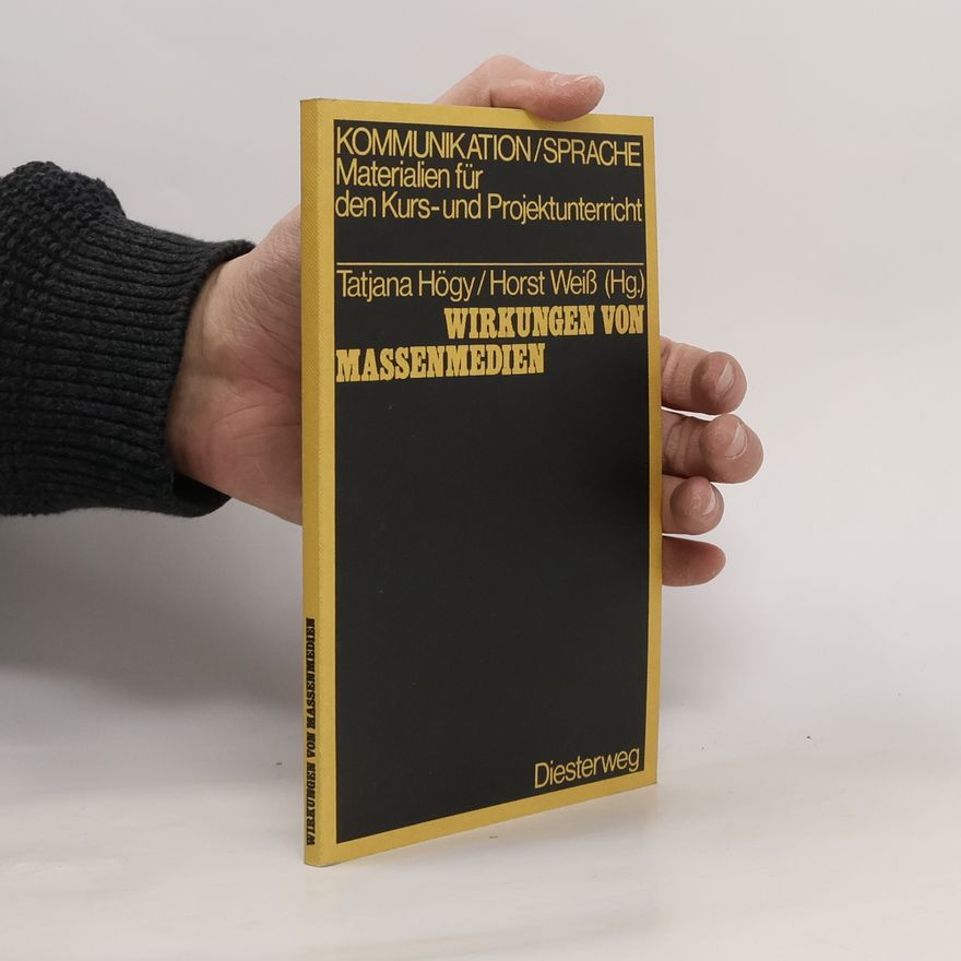 Tatjana Högy Kommunikation/Sprache: Materialien für den Kurs- und Projektunterricht: Wirkungen von Massenmedien