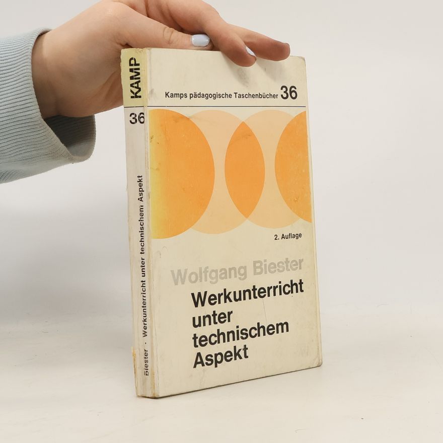 Wolfgang Biester Werkunterricht unter technischem Aspekt
