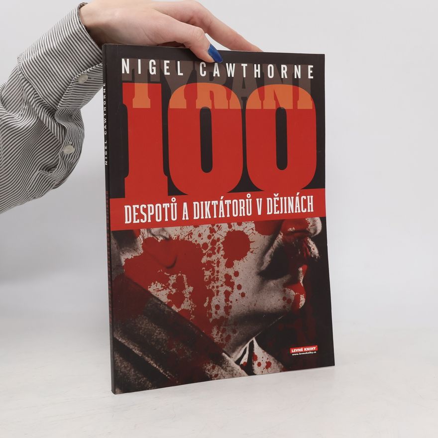 Nigel Cawthorne Tyrani. 100 největších despotů a diktátorů v dějinách